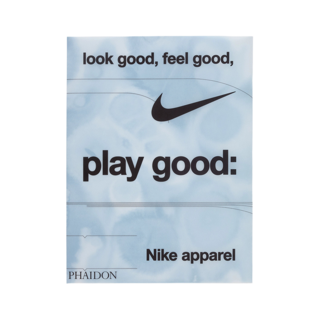 Look Good, Feel Good, Play Good: Nike Apparel Phaidon