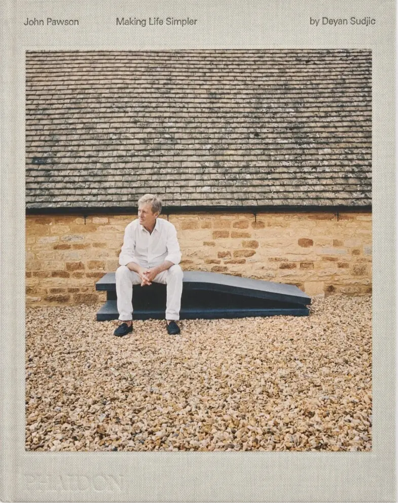 John Pawson: Making Life Simpler by Deyan Sudjic Phaidon