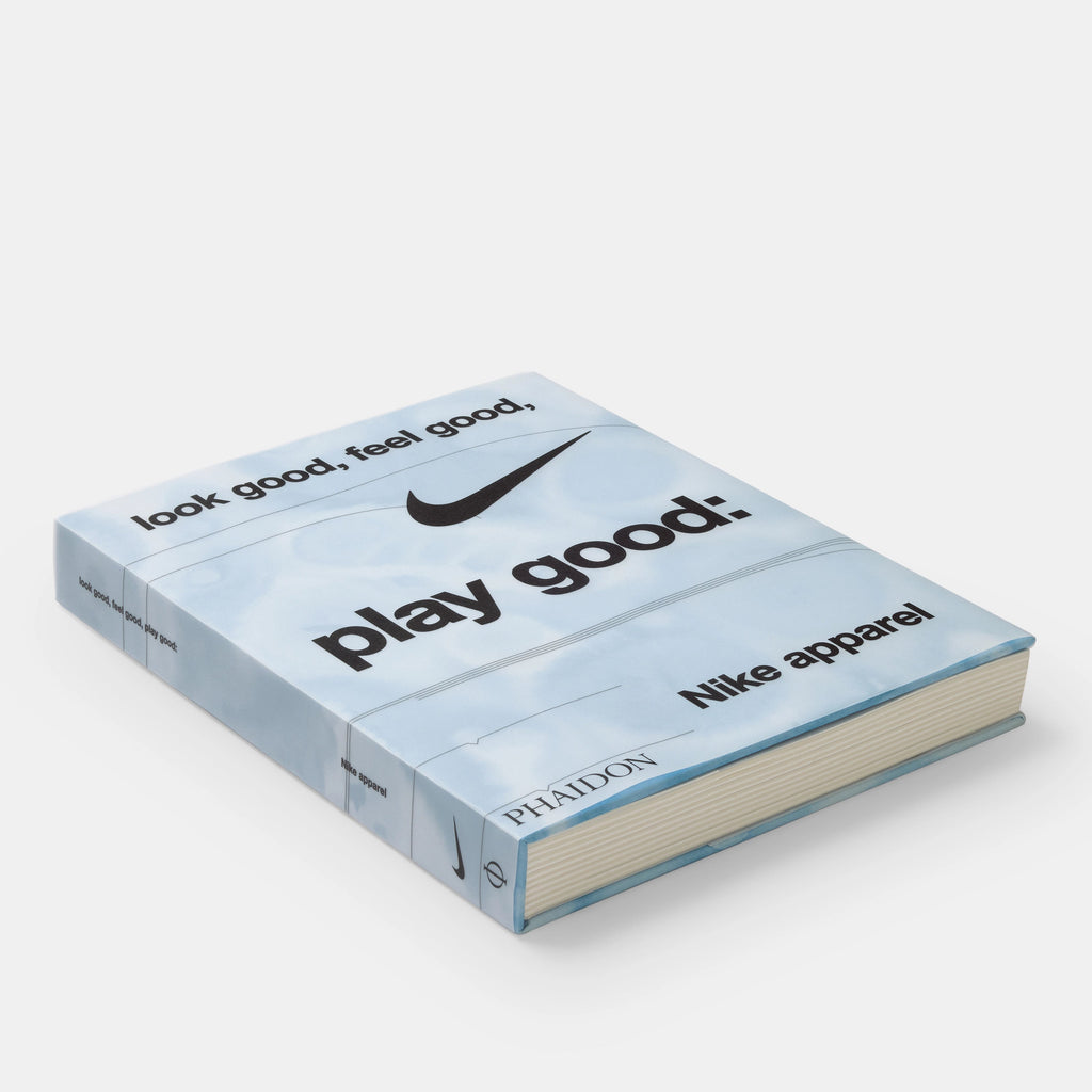 Look Good, Feel Good, Play Good: Nike Apparel Phaidon