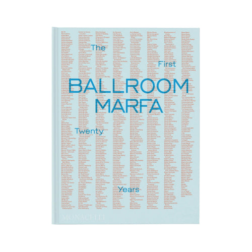 Ballroom Marfa: The First Twenty Years Phaidon